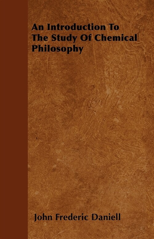 An Introduction To The Study Of Chemical Philosophy (Paperback)