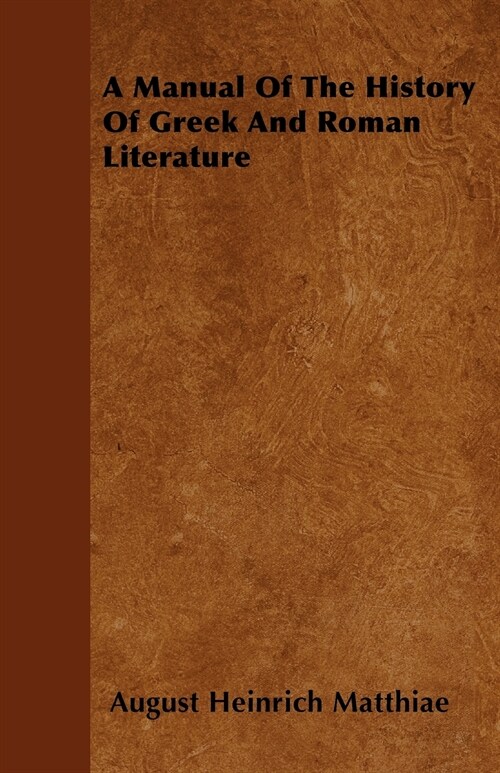 A Manual Of The History Of Greek And Roman Literature (Paperback)