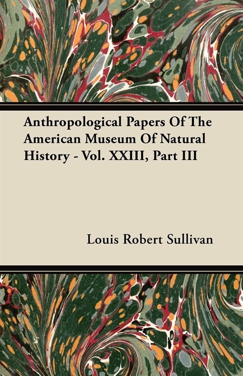 Anthropological Papers Of The American Museum Of Natural History - Vol. XXIII, Part III (Paperback)
