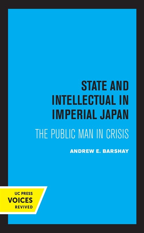 State and Intellectual in Imperial Japan: The Public Man in Crisis (Paperback)