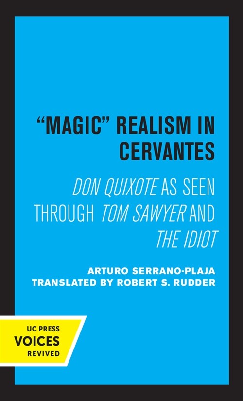 Magic Realism in Cervantes: Don Quixote as Seen Through Tom Sawyer and the Idiot (Paperback)