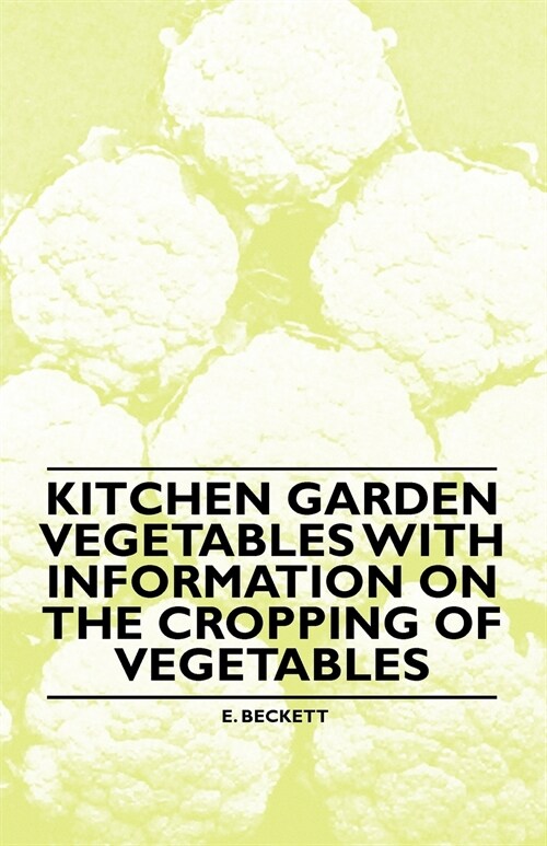 Kitchen Garden Vegetables With Information on the Cropping of Vegetables (Paperback)