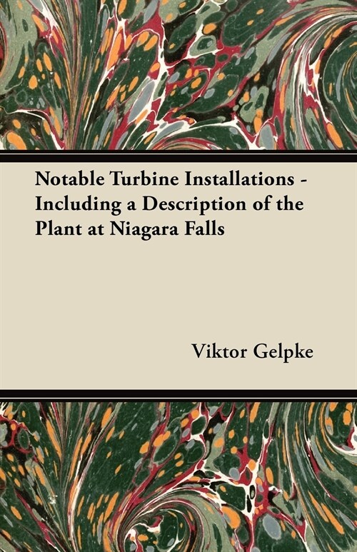 Notable Turbine Installations - Including a Description of the Plant at Niagara Falls (Paperback)