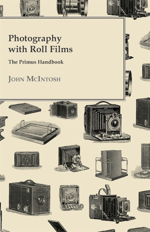 Photography with Roll Films - The Primus Handbook (Paperback)