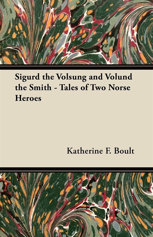 Sigurd the Volsung and V?und the Smith - Tales of Two Norse Heroes (Paperback)