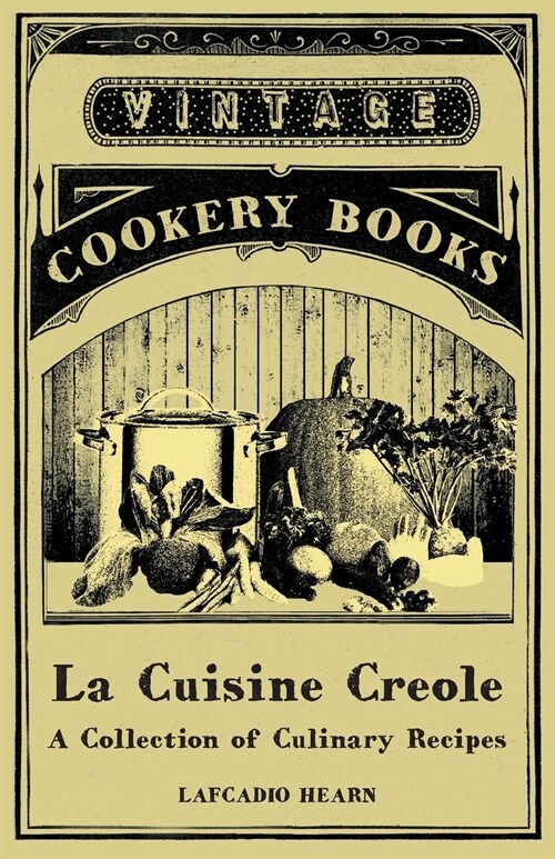 La Cuisine Creole - A Collection of Culinary Recipes (Paperback)