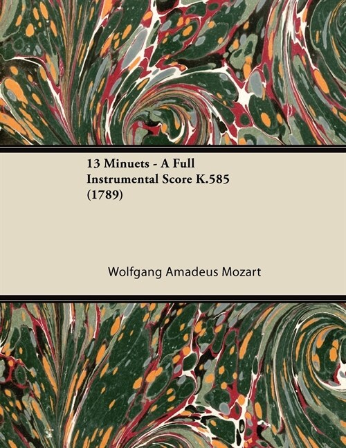 13 Minuets - A Full Instrumental Score K.585 (1789) (Paperback)