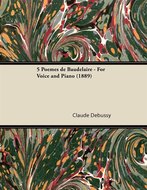 5 Po?es de Baudelaire - For Voice and Piano (1889) (Paperback)