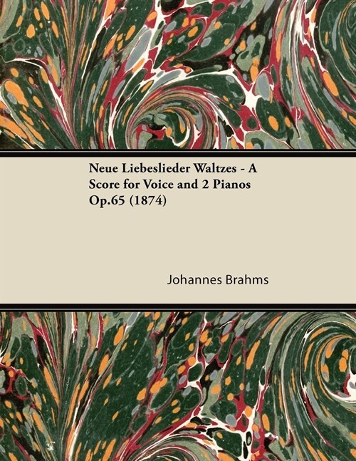 Neue Liebeslieder Waltzes - A Score for Voice and 2 Pianos Op.65 (1874) (Paperback)