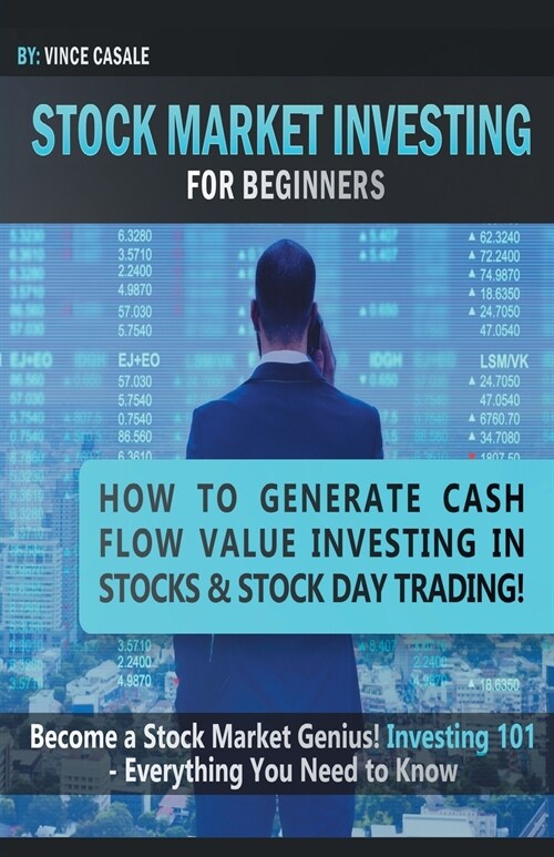 Stock Market Investing For Beginners: How to Make Money Value Investing in Stocks & Stock Day Trading! Become a Stock Market / Genius! Investing 101 - (Paperback)