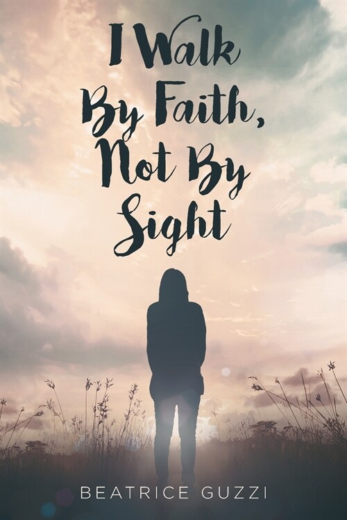 I Walk by Faith, Not by Sight (Paperback)