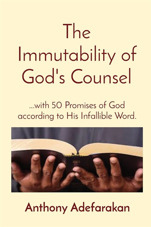 The Immutability of Gods Counsel: ...with 50 Promises of God according to His Infallible Word. (Paperback)