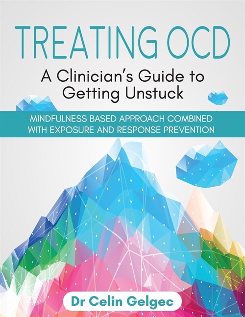 Treating OCD: A Clinicians Guide to Getting Unstuck (Paperback)