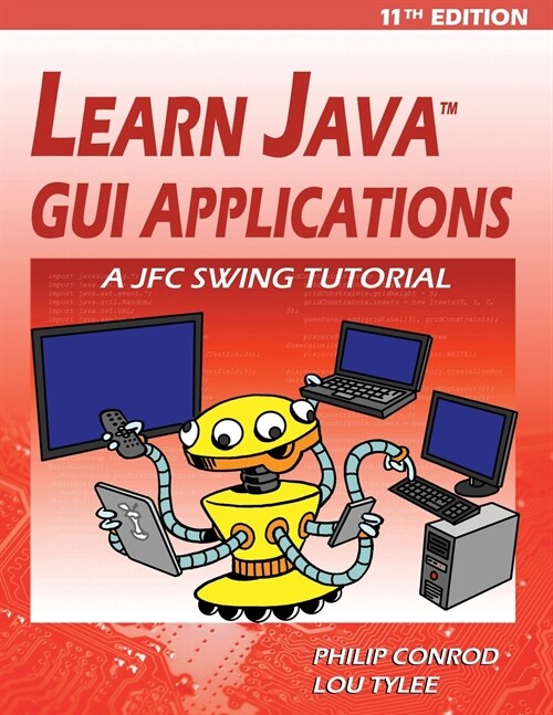 Learn Java GUI Applications - 11th Edition: A JFC Swing Tutorial (Paperback, 11)