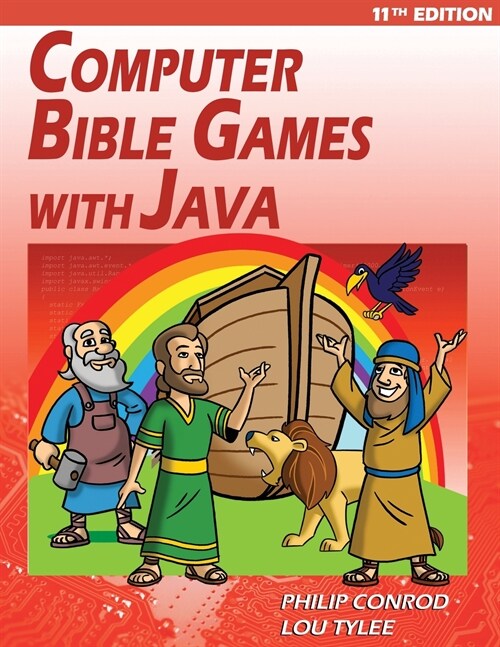 Computer Bible Games with Java - 11th Edition: A Java JFC Swing GUI Game Programming Tutorial For Christian Schools (Paperback, 11)