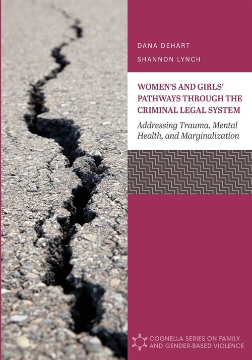 Womens and Girls Pathways through the Criminal Legal System: Addressing Trauma, Mental Health, and Marginalization (Paperback)