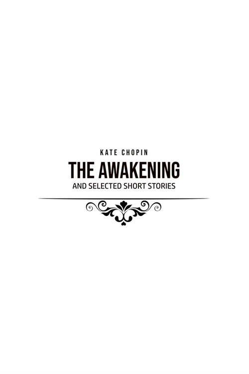 The Awakening: and Selected Short Stories (Paperback)