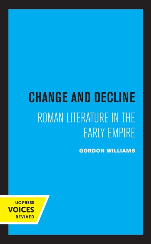 Change and Decline: Roman Literature in the Early Empire Volume 45 (Hardcover)