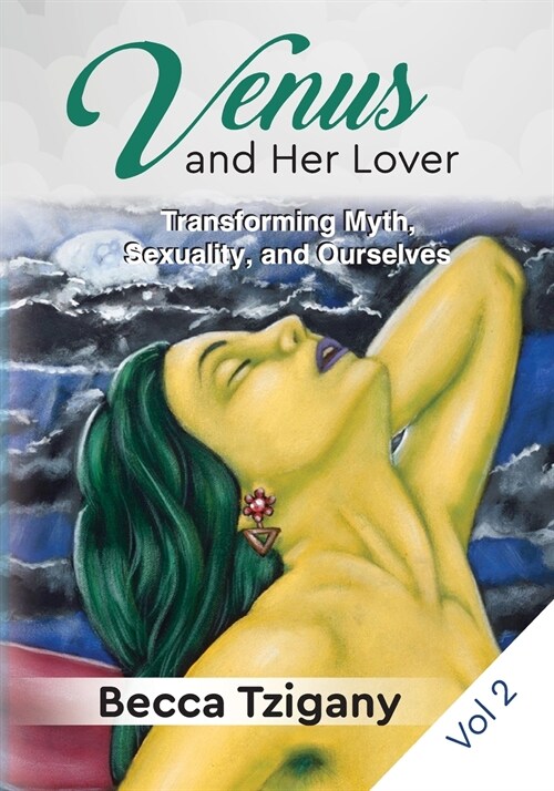 Venus and Her Lover: Transforming Myth, Sexuality, and Ourselves (Volume 2) (Paperback)