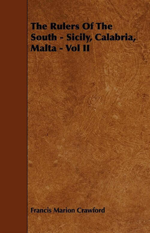 The Rulers of the South - Sicily, Calabria, Malta - Vol II (Paperback)