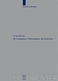 LArchivio Di Claudius Tiberianus Da Karanis (Hardcover)