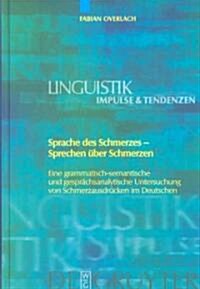 Sprache Des Schmerzes - Sprechen ?er Schmerzen = The Language of Pain a  Talking about Pain. a Grammatic, Semantic and Coversational Analysis of Exp (Hardcover)
