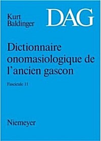 Dictionnaire Onomasiologique de L Ancien Gascon (Dag). Fascicule 11 (Paperback)
