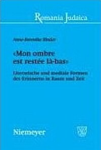 첤on Ombre Est Rest? L?Bas? Literarische Und Mediale Formen Des Erinnerns in Raum Und Zeit (Paperback)