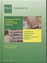 Newspapers Collection Management: Printed and Digital Challenges: Proceedings of the International Newspaper Conference, Santiago de Chile, April 3-5, (Hardcover)