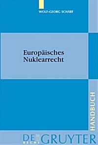 Europaisches Nuklearrecht (Hardcover, 1st)