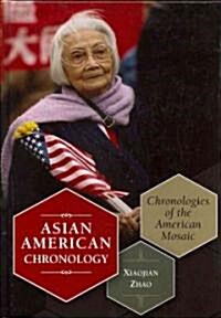 Asian American Chronology: Chronologies of the American Mosaic (Hardcover)
