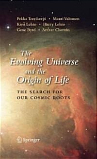 The Evolving Universe and the Origin of Life: The Search for Our Cosmic Roots (Hardcover)