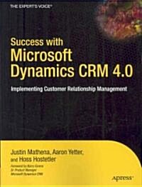 Success with Microsoft Dynamics CRM 4.0: Implementing Customer Relationship Management (Paperback)