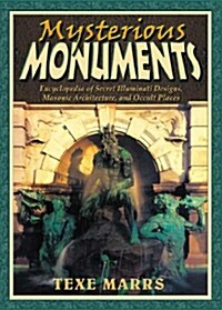 Mysterious Monuments: Encyclopedia of Secret Illuminati Designs, Masonic Architecture, and Occult Places                                               (Paperback)