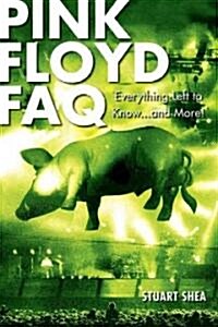 Pink Floyd FAQ : Everything Left to Know ... and More! (Paperback)