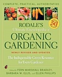 Rodales Ultimate Encyclopedia of Organic Gardening: The Indispensable Green Resource for Every Gardener (Paperback, Revised, Update)