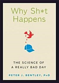 Why Sh*t Happens: The Science of a Really Bad Day (Hardcover)