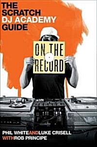 On the Record: The Scratch DJ Academy Guide (Paperback)