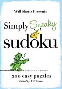 Will Shortz Presents Simply Sneaky Sudoku: 200 Easy Puzzles (Paperback)