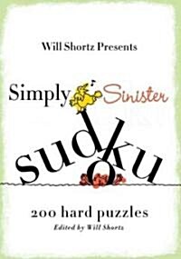 Will Shortz Presents Simply Sinister Sudoku: 200 Hard Puzzles (Paperback)