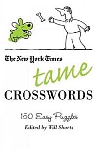 The New York Times Tame Crosswords: 150 Easy Puzzles (Paperback)