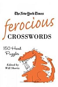 The New York Times Ferocious Crosswords: 150 Hard Puzzles (Paperback)