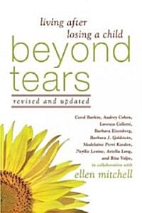 Beyond Tears: Living After Losing a Child (Revised Edition with a Chapter Written by Siblings) (Paperback, 2, Revised)