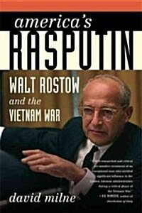 Americas Rasputin: Walt Rostow and the Vietnam War (Paperback)