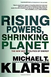 Rising powers, shrinking planet : the new geopolitics of energy 1st Holt paperback ed