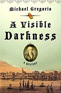 A Visible Darkness (Hardcover, 1st)