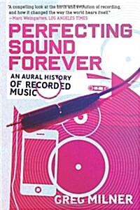 Perfecting Sound Forever (Hardcover, 1st)