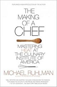 The Making of a Chef: Mastering Heat at the Culinary Institute of America (Paperback)