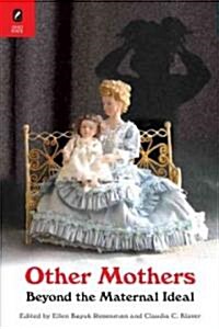 Other Mothers: Beyond the Maternal Ideal (Hardcover)