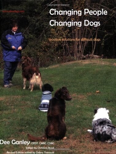 Changing People Changing Dogs: Positive Solutions for Difficult Dogs (Paperback, Revised)